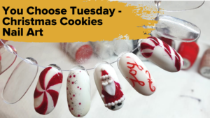 You Choose Tuesday 30/11/21 – Christmas Cookie Inspired Nails!